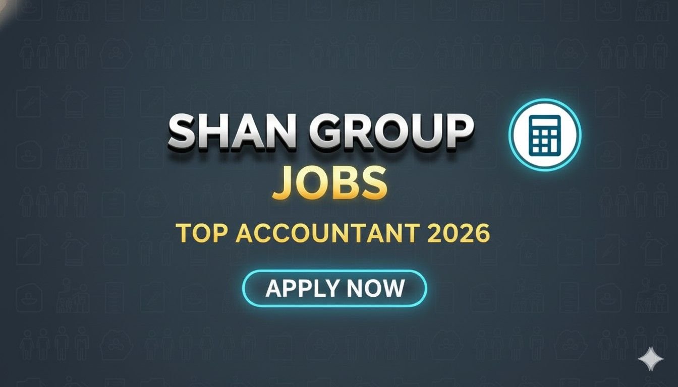 Shan Group Jobs Top Accountant 2026 Apply now