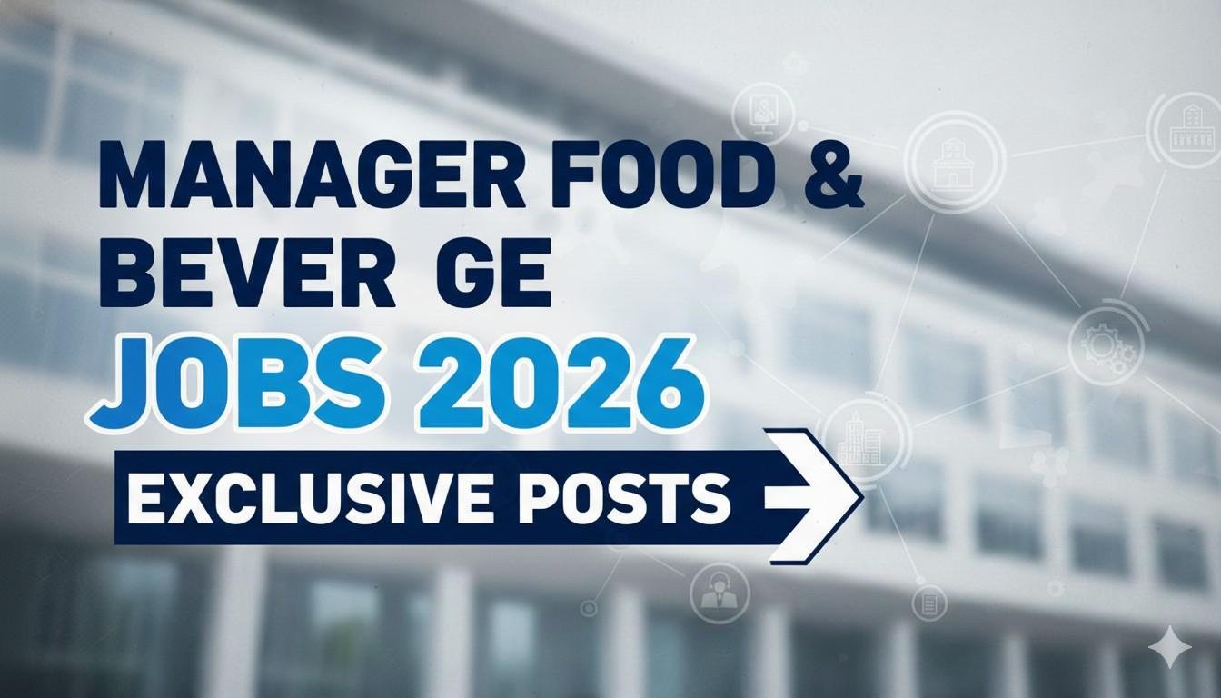 Manager Food & Beverage Jobs 2026 Exclusive Posts