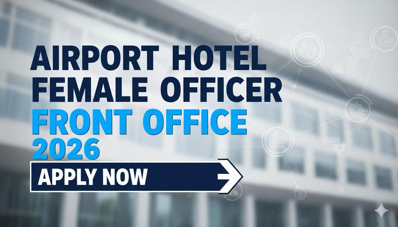 Airport Hotel Jobs Female Officer Front Office Apply now