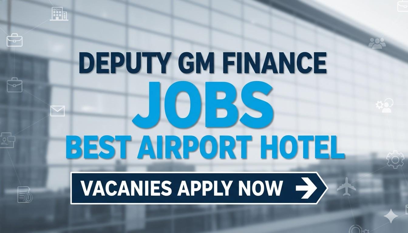 Deputy GM Finance Jobs Best Airport Hotel Vacancies