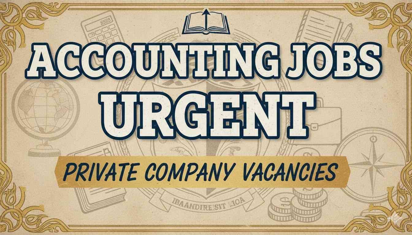 Accounting Jobs Urgent Private Company Vacancies