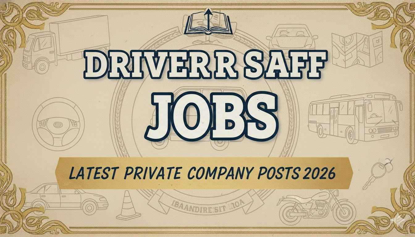 Driver Jobs Latest Private Company Posts 2026