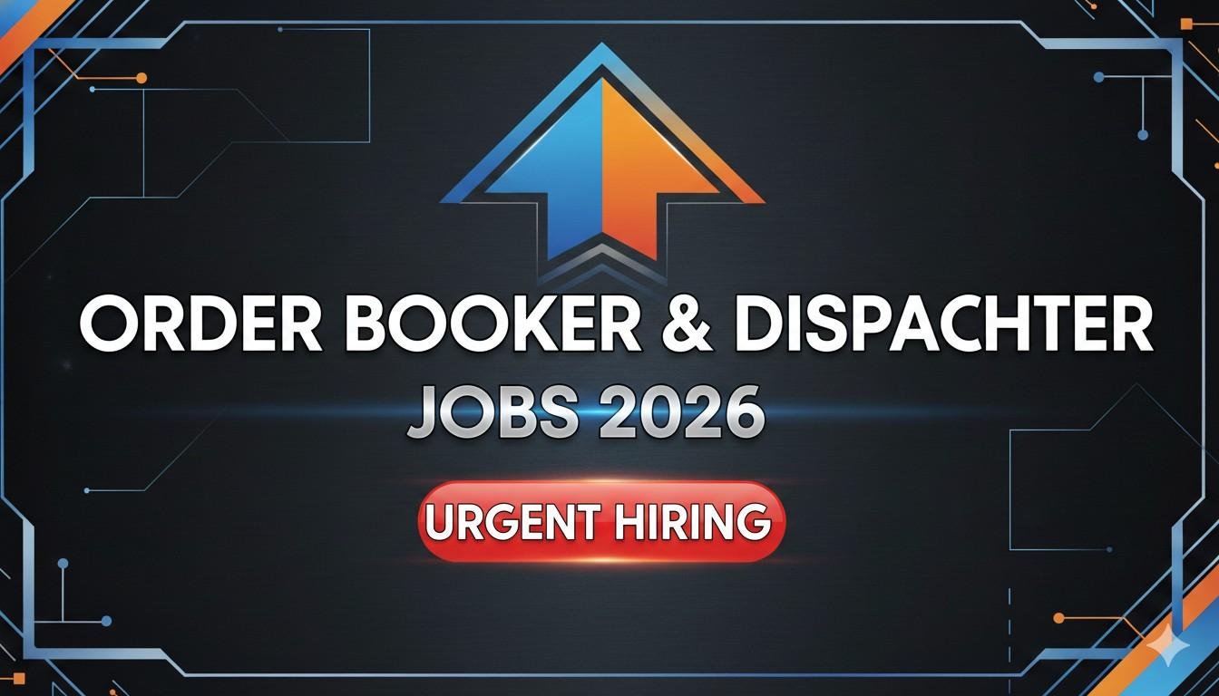 Order Booker & Dispatcher Jobs 2026 Urgent Hiring
