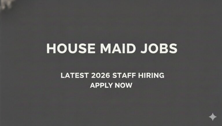 House Maid Jobs Latest 2026 Staff Hiring