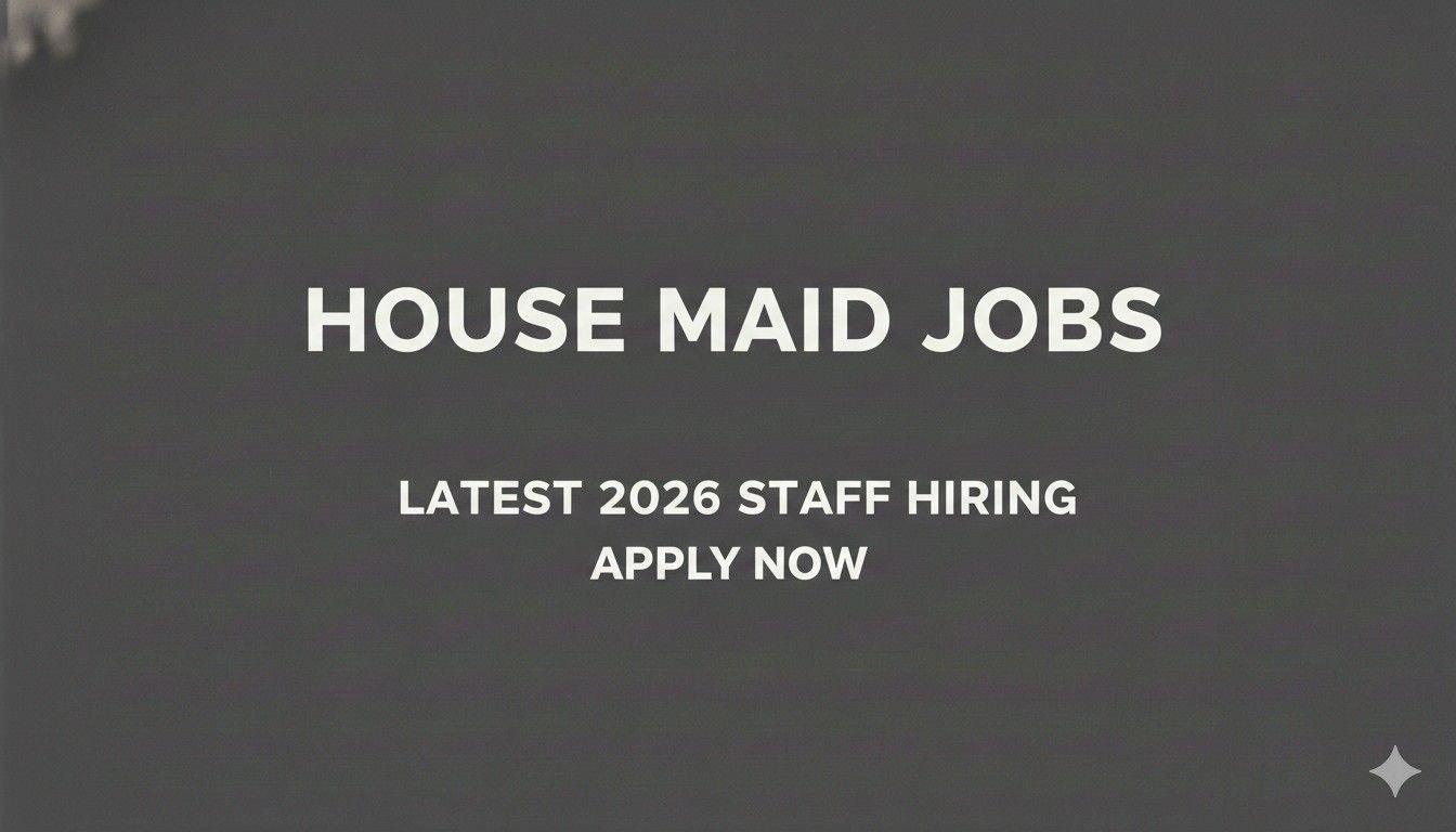 House Maid Jobs Latest 2026 Staff Hiring