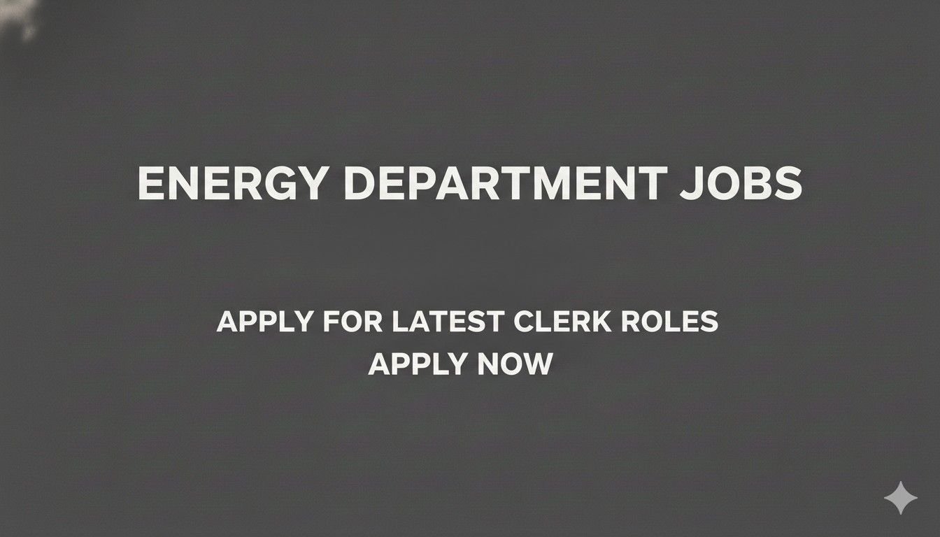 Energy Department Jobs Apply for Latest Clerk Roles