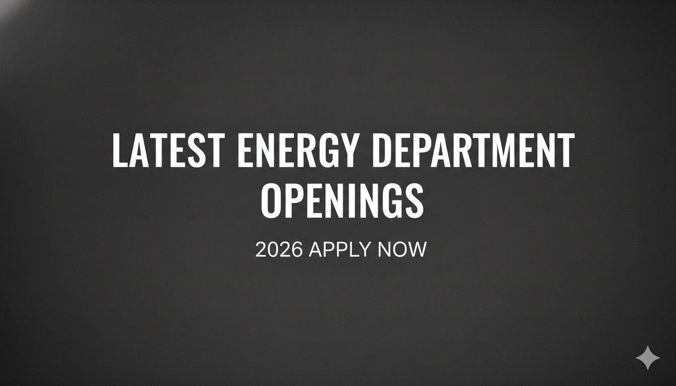 Latest Energy Department Openings 2026