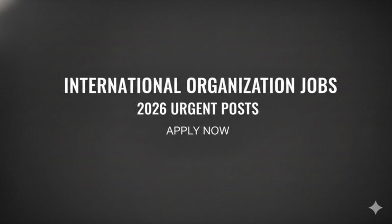 International Organization Jobs 2026 Urgent Posts