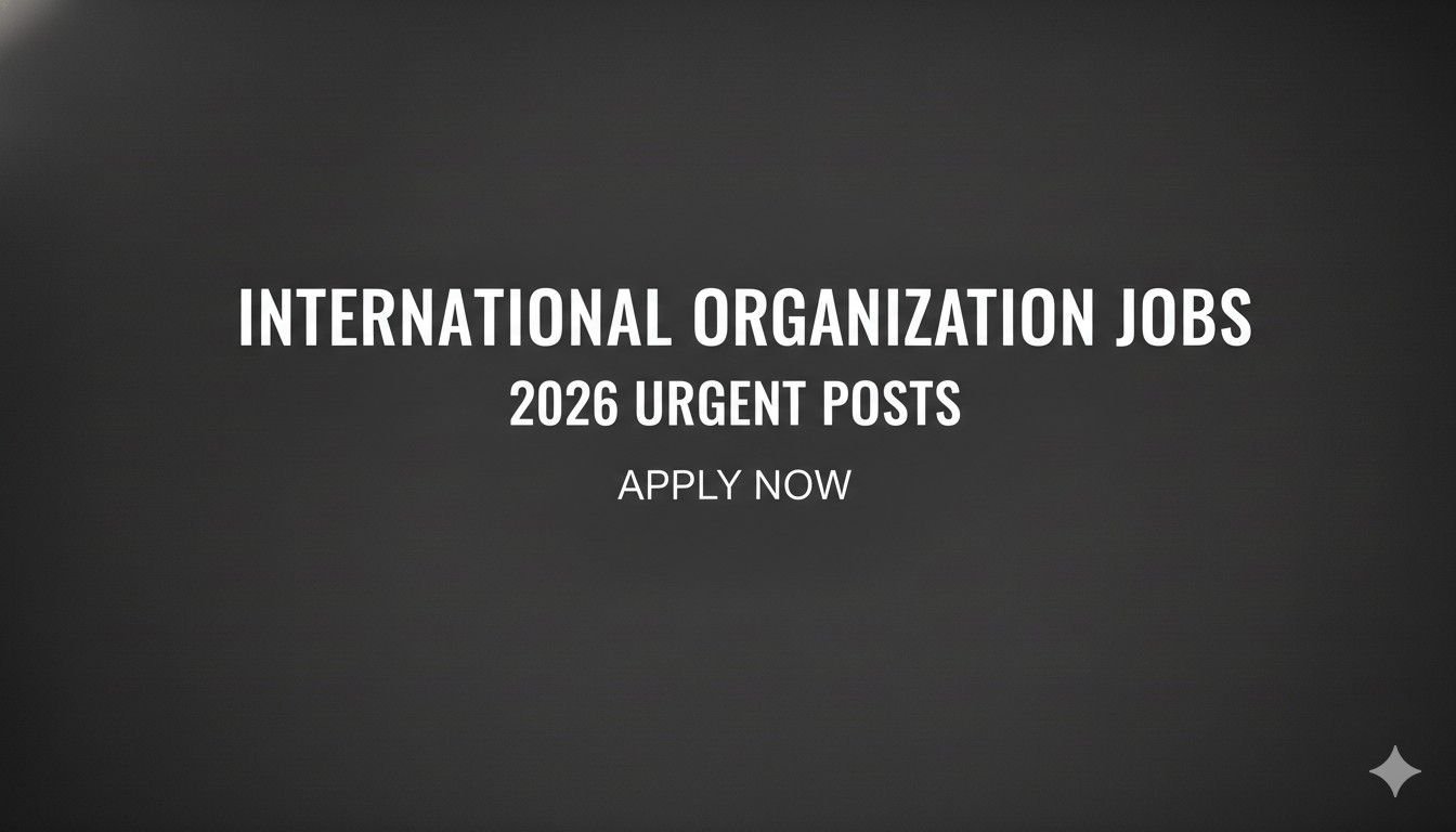 International Organization Jobs 2026 Urgent Posts