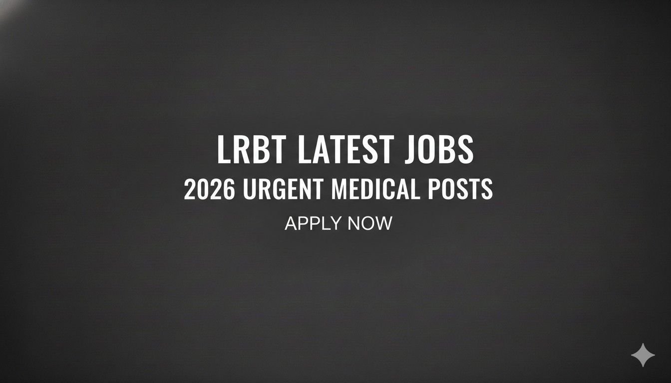 LRBT Latest Jobs 2026 Urgent Medical Posts