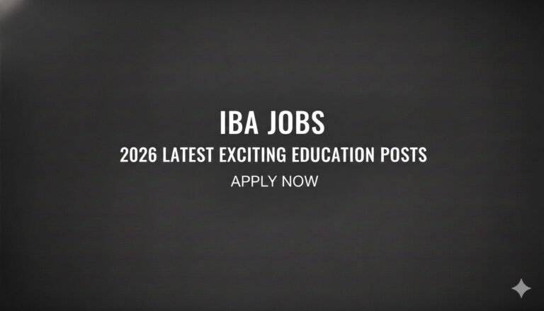 IBA Jobs 2026 Latest Exciting Education Posts