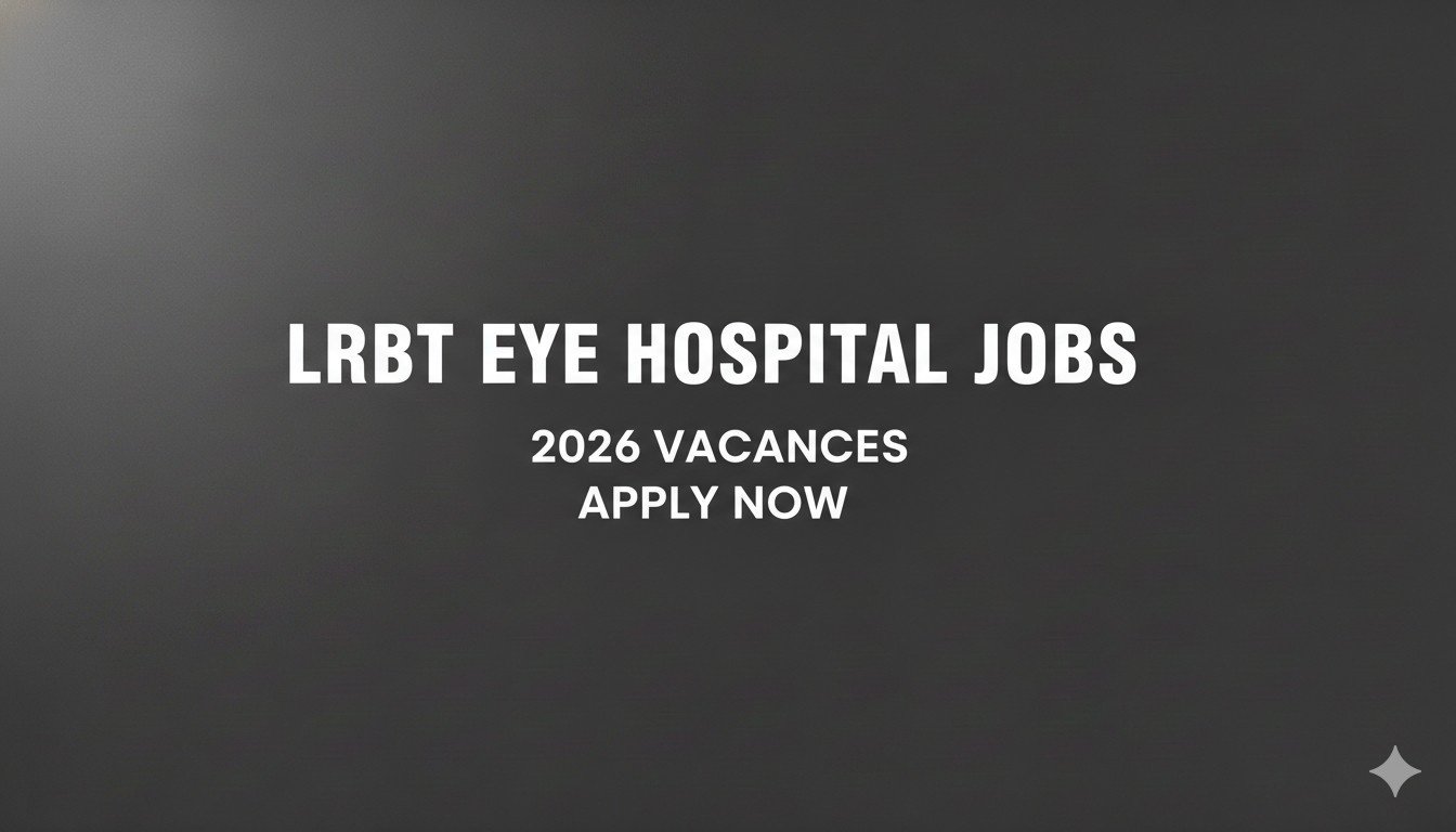 LRBT Eye Hospital Jobs 2026 Apply Now
