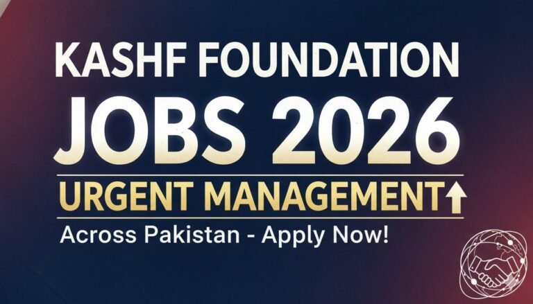 Kashf Foundation Jobs 2026 Urgent Management