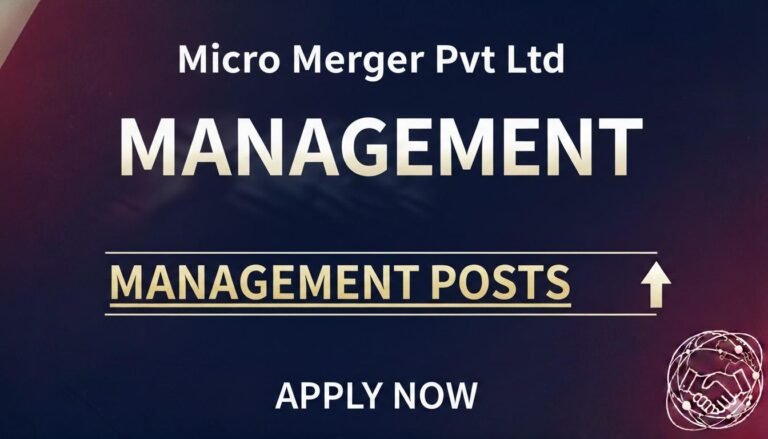 Micro Merger Pvt Ltd Management Posts Apply now