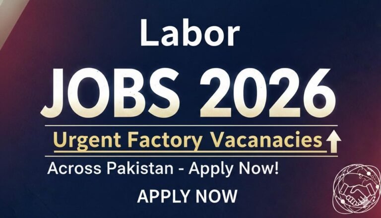 Labor Jobs 2026 Urgent Factory Vacancies
