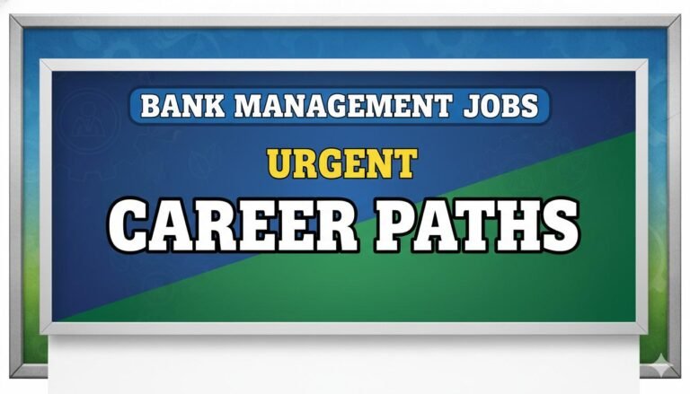 Bank Management Jobs Urgent Career Paths