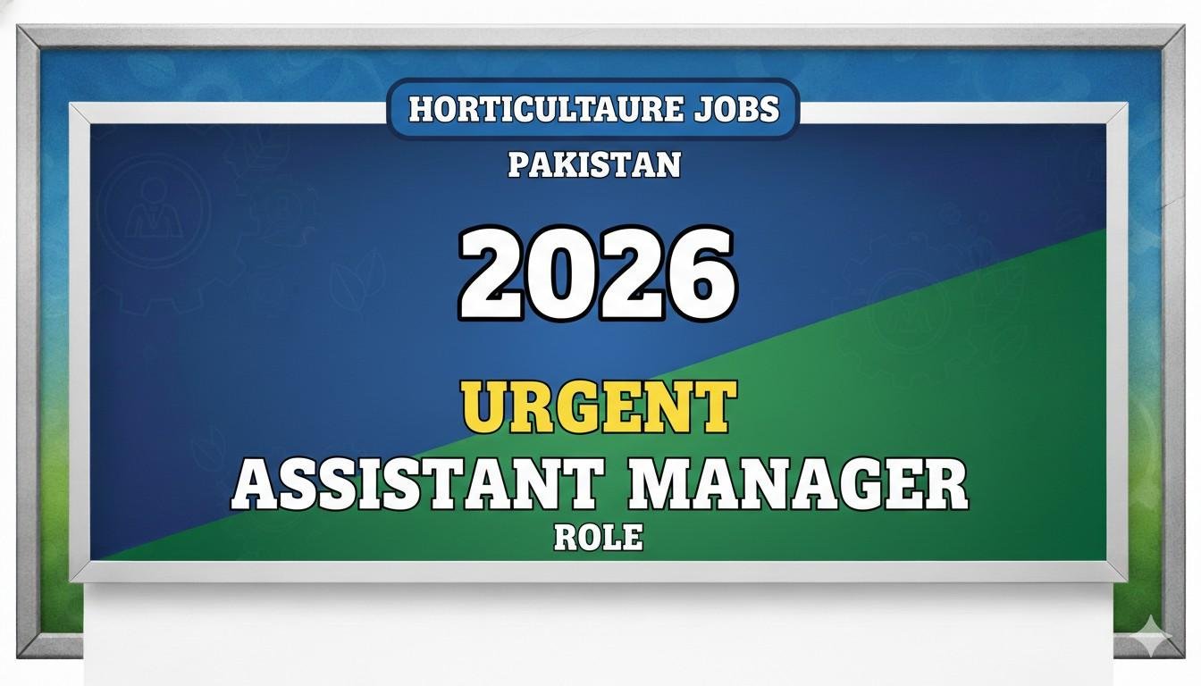 Horticulture Jobs Pakistan Urgent Assistant Manager Role