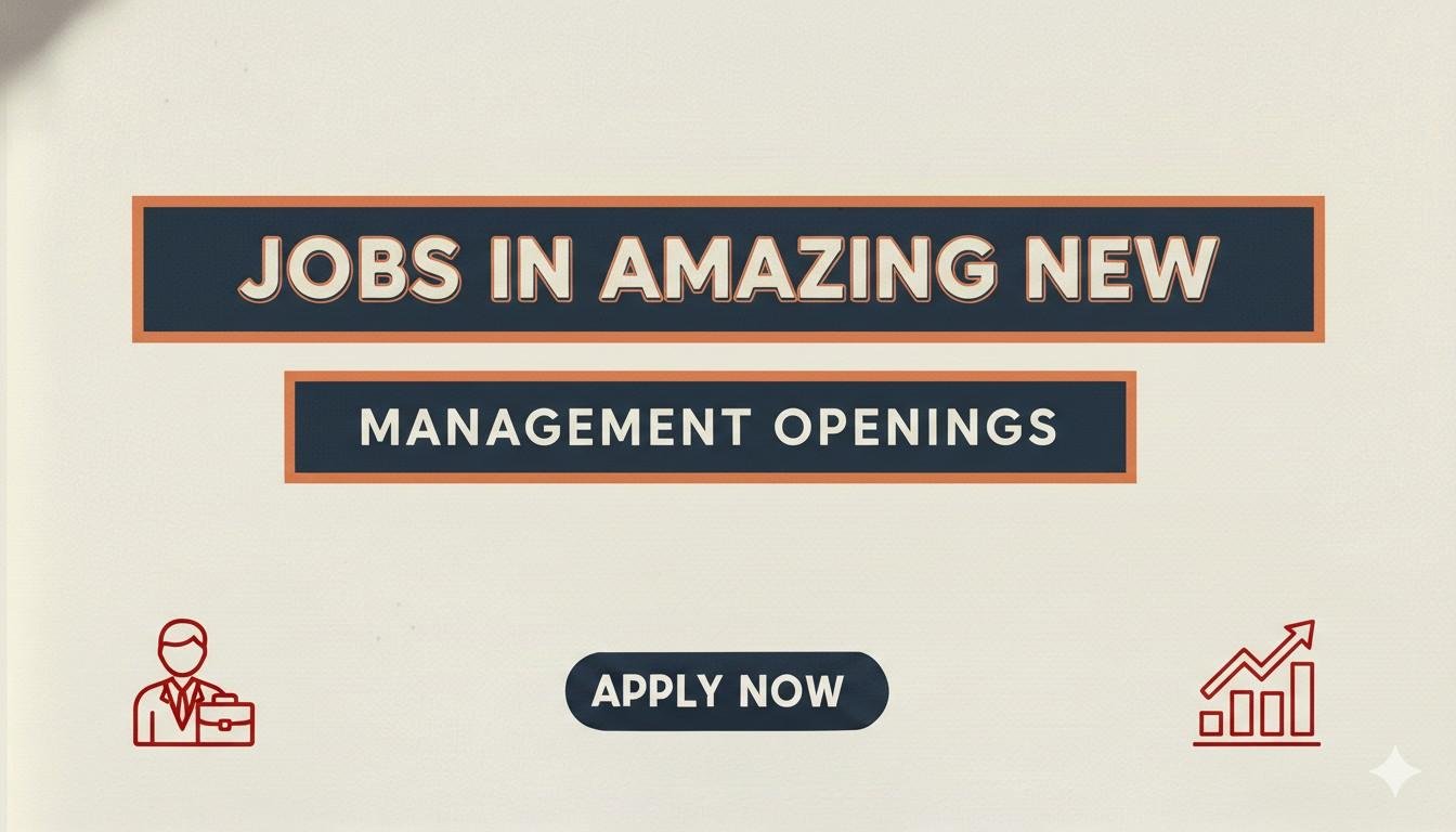 Jobs in Amazing New Management Openings