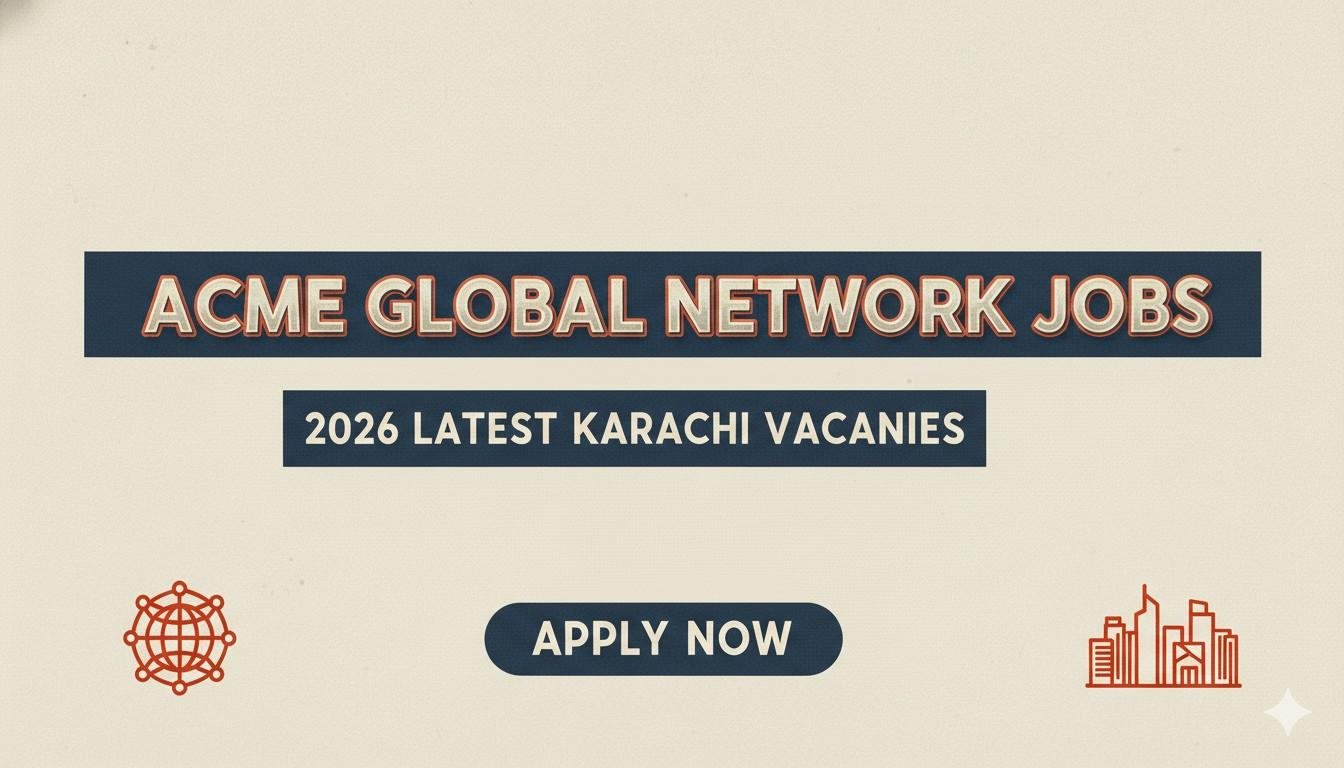 Acme Global Network Jobs 2026 Latest Karachi Vacancies