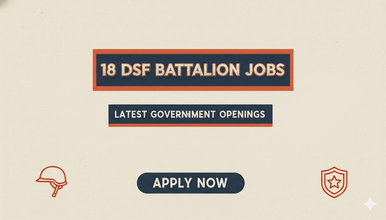 18 DSF Battalion Jobs Latest Government Openings