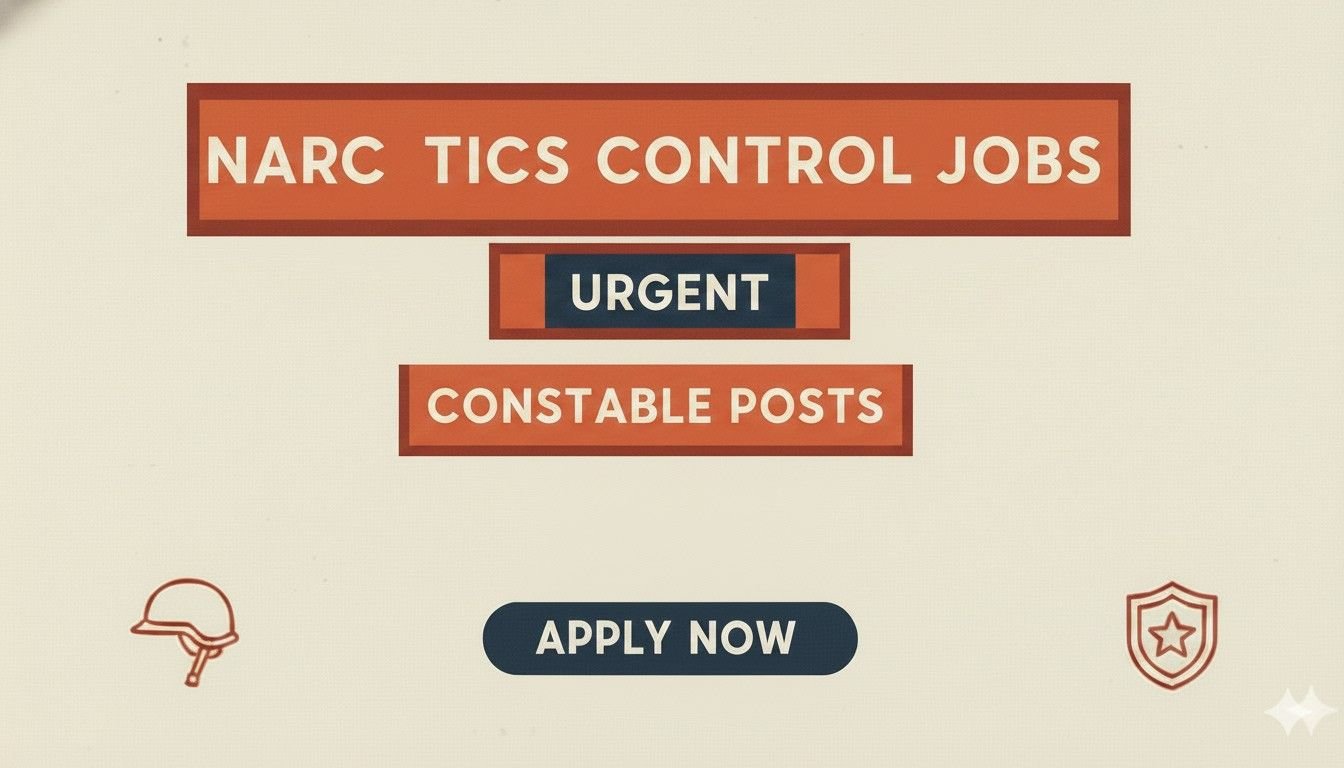Narcotics Control Jobs Urgent Constable Posts