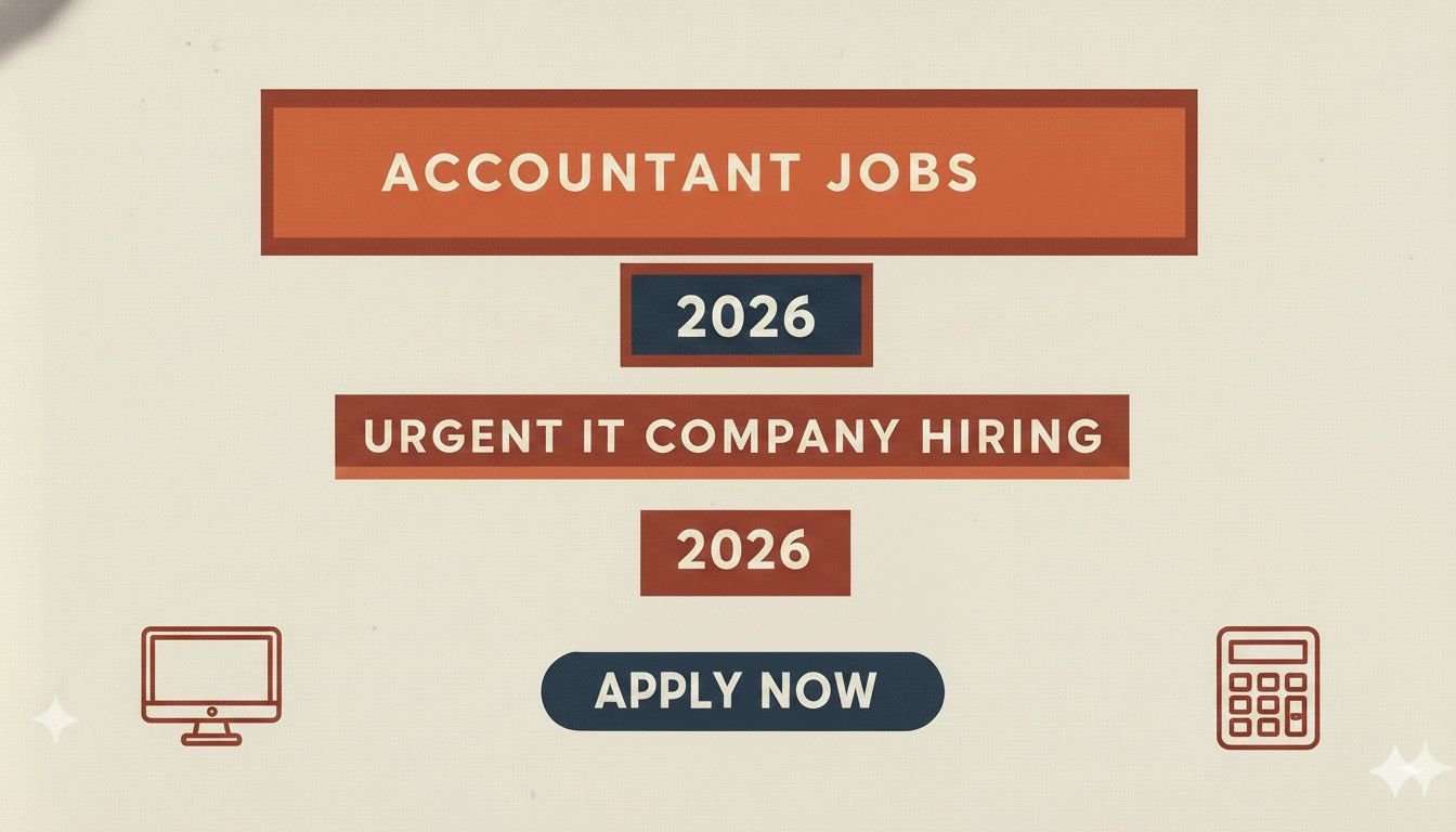 Accountant Jobs 2026 Urgent IT Company Hiring