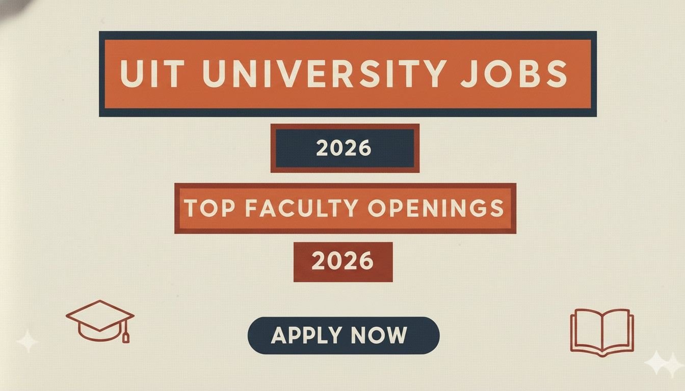 UIT University Jobs 2026 Top Faculty apply now