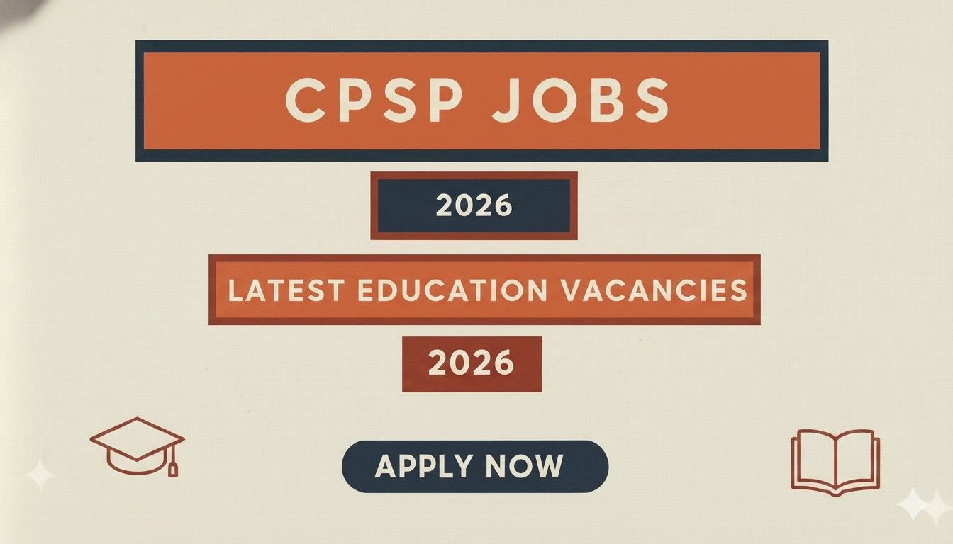 CPSP Jobs Latest Education Vacancies 2026