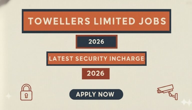 Towellers Limited Jobs Latest Security Incharge