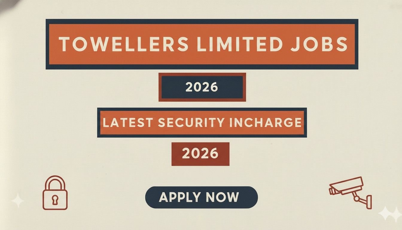 Towellers Limited Jobs Latest Security Incharge