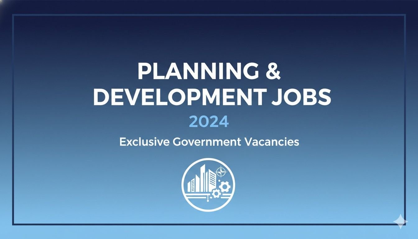 Planning & Development Jobs Exclusive Government Vacancies