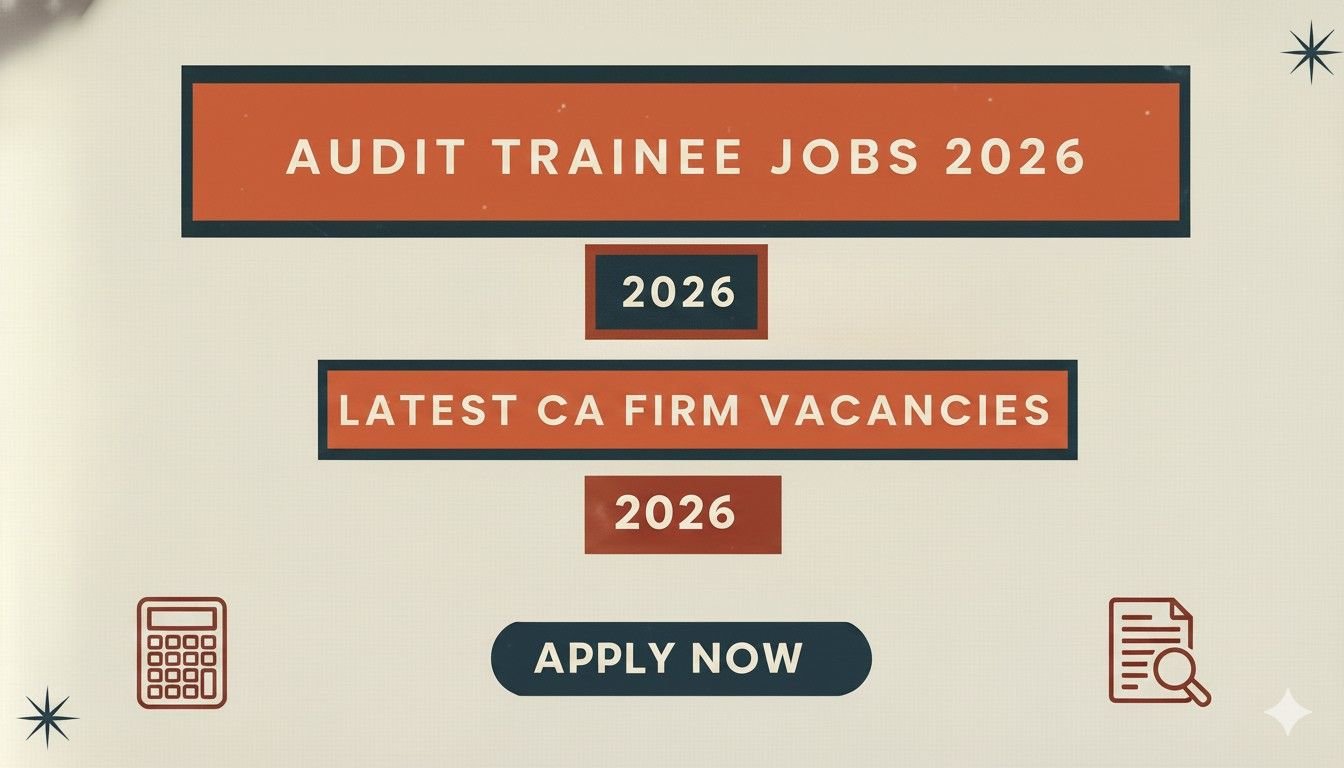 Audit Trainee Jobs 2026 Latest CA Firm Vacancies