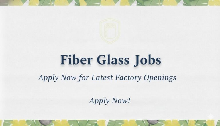 Fiber Glass Jobs Apply Now for Latest Factory