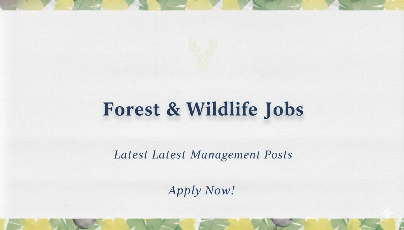 Forest & Wildlife Jobs Latest Management Posts