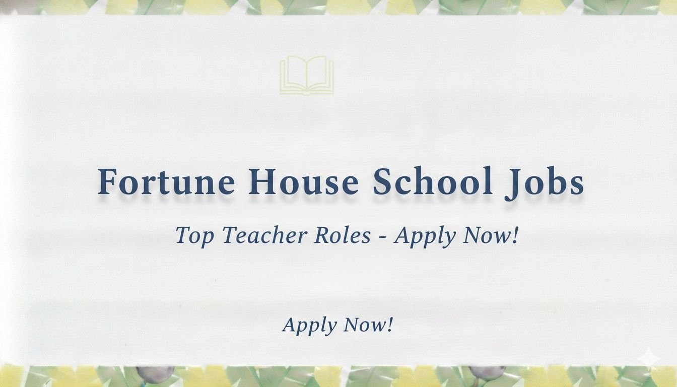 Fortune House School Jobs Top Teacher Roles Apply Now