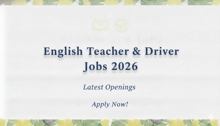 English Teacher & Driver Jobs 2026 Latest