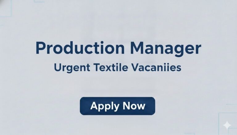 Production Manager Urgent Textile Vacancies