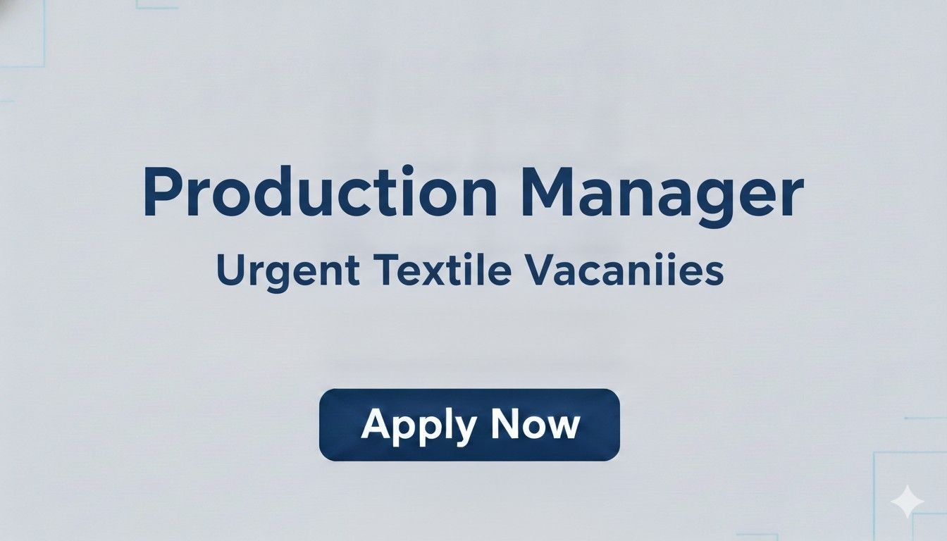 Production Manager Urgent Textile Vacancies
