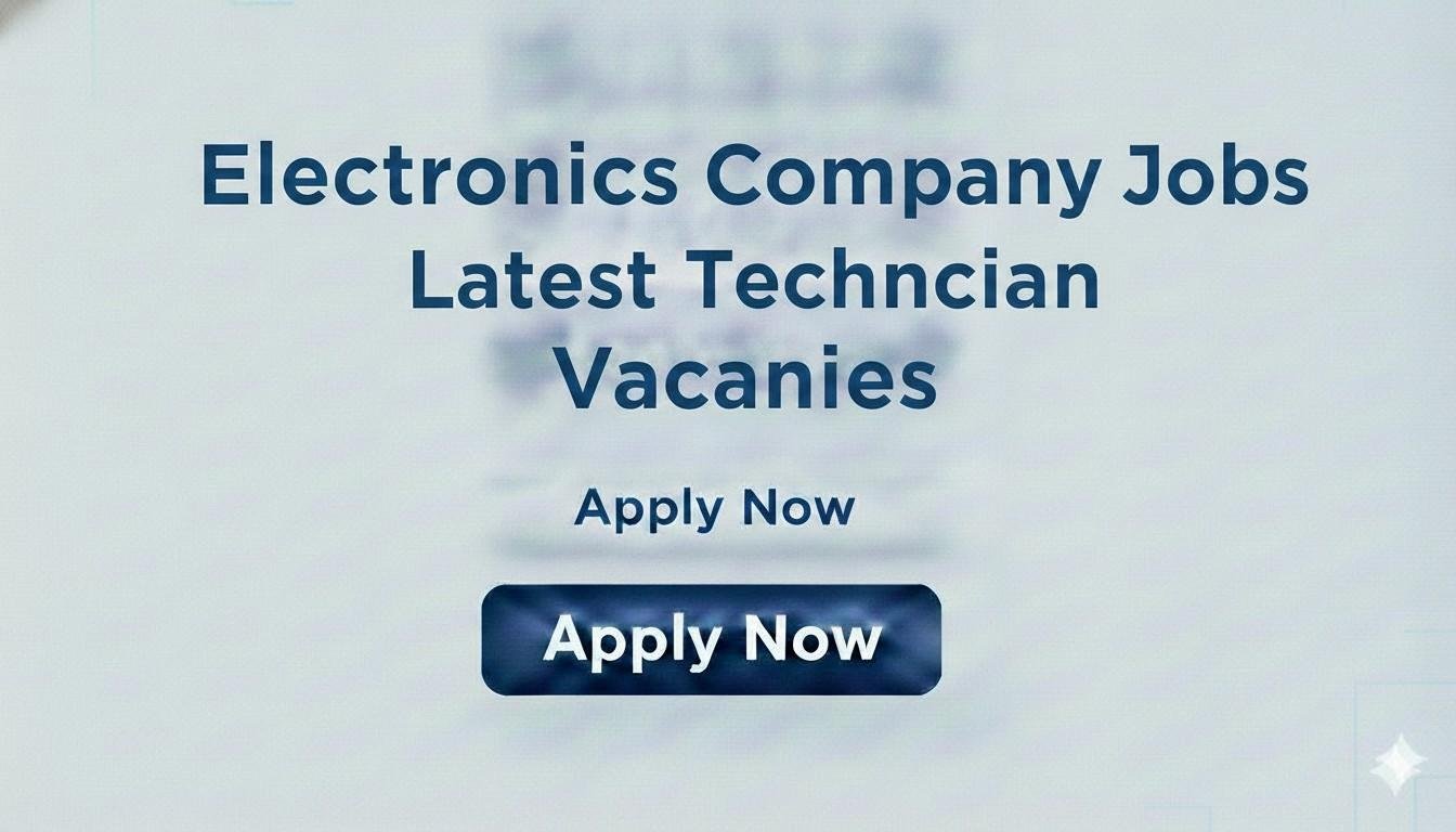 Electronics Company Jobs Latest Technician Vacancies