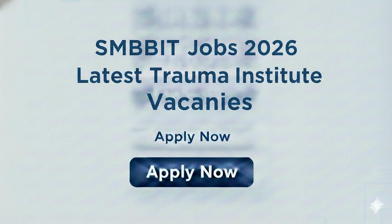 SMBBIT Jobs 2026 Latest Trauma Institute Vacancies apply now