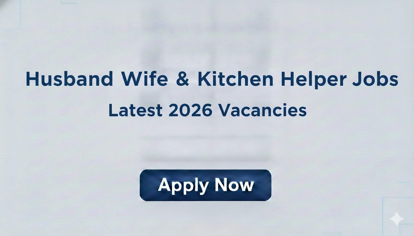 Husband Wife & Kitchen Helper Jobs 2026 Latest Vacancies