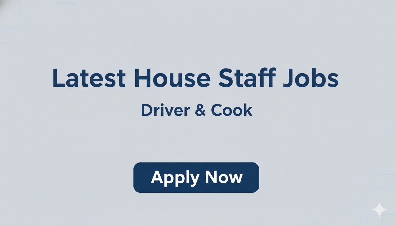 Latest House Staff Jobs Driver & Cook apply now