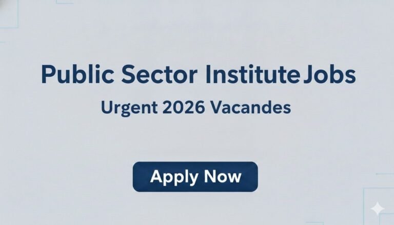 Public Sector Institute Jobs Urgent 2026 Vacancies