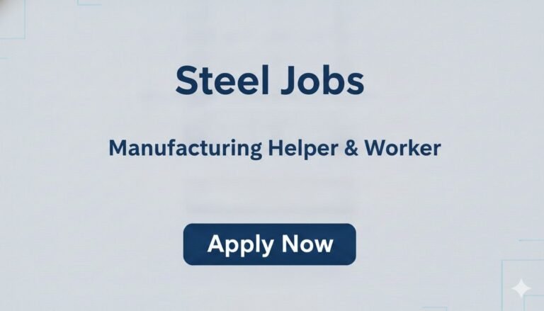Steel Jobs Manufacturing Helper & Worker apply now