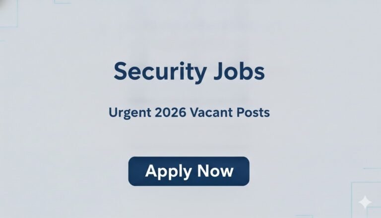 Security Jobs Urgent 2026 Vacant Posts
