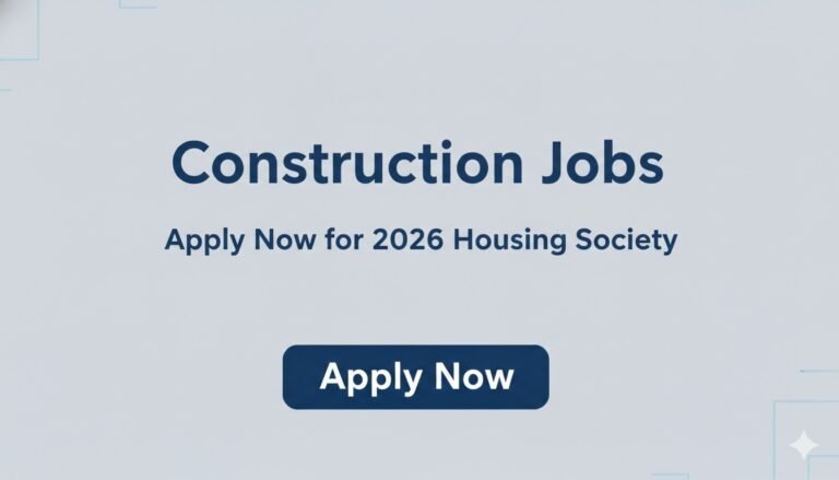 Construction Jobs Apply Now for 2026 Housing Society