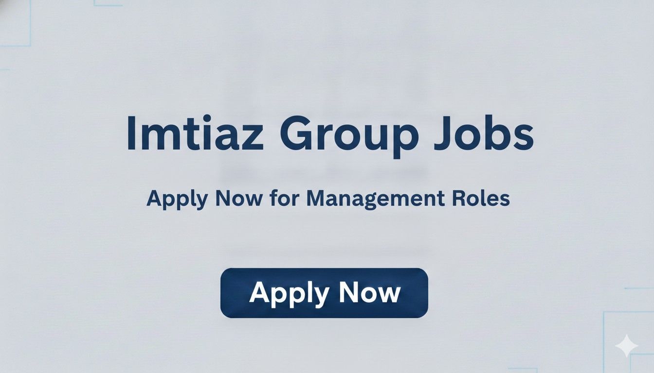 Imtiaz Group Jobs Apply Now for Management Roles