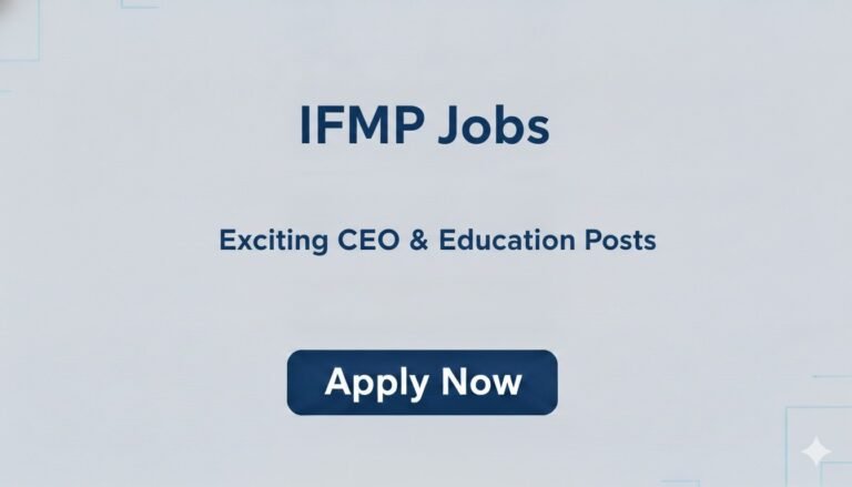 IFMP Jobs Exciting CEO & Education Posts