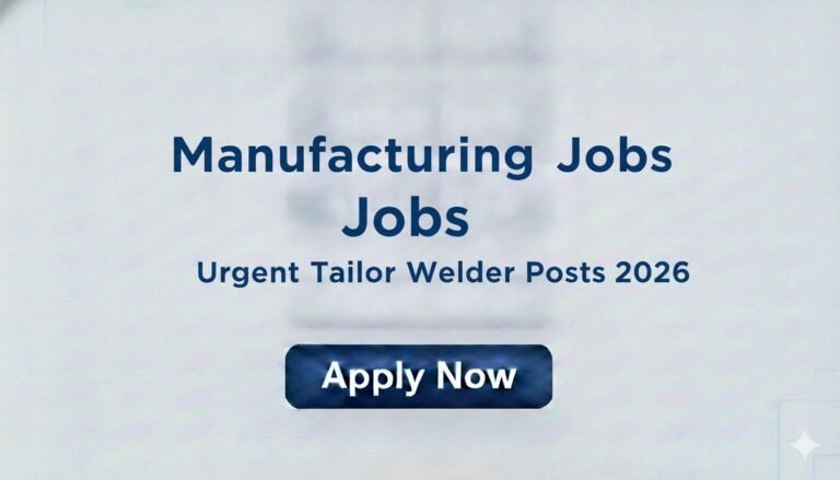 Manufacturing Jobs Urgent Tailor Welder Posts 2026