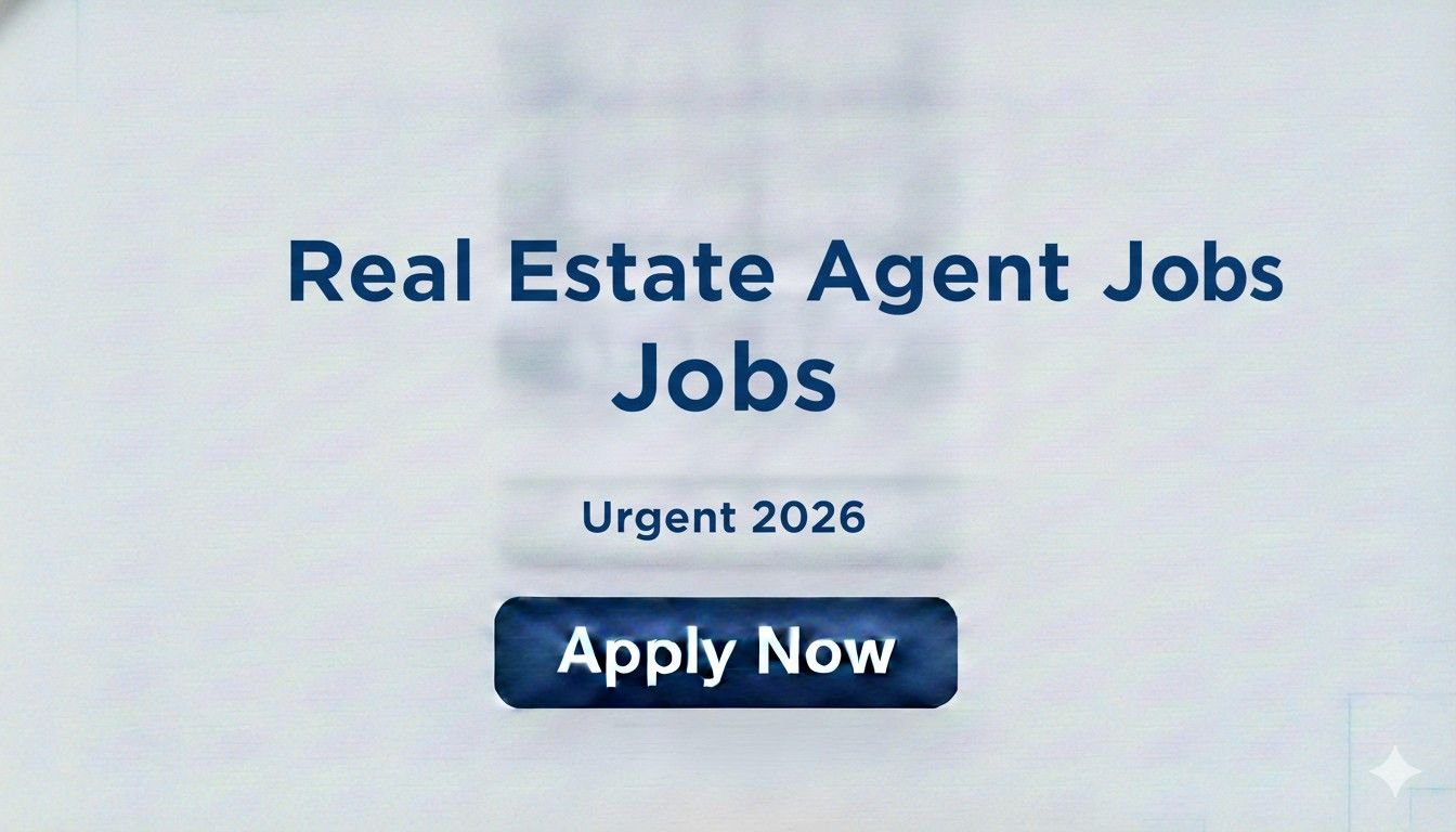 Real Estate Agent Jobs Urgent 2026 Apply now
